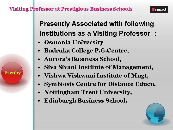 Visiting Professor at Prestigious Business Schools Presently Associated with following Institutions as a Visiting
