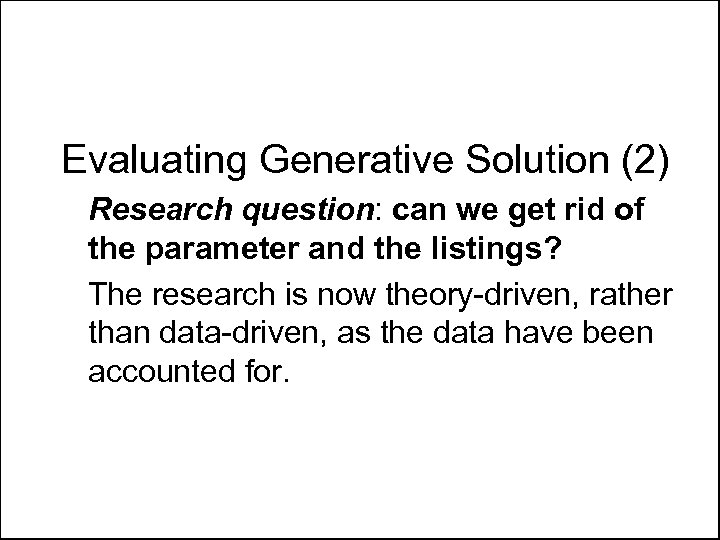 Evaluating Generative Solution (2) Research question: can we get rid of the parameter and