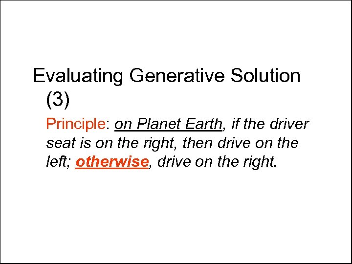 Evaluating Generative Solution (3) Principle: on Planet Earth, if the driver seat is on