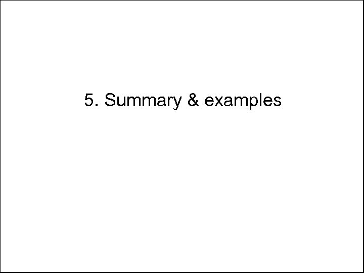 5. Summary & examples 