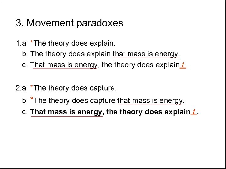 3. Movement paradoxes 1. a. *The theory does explain. b. The theory does explain