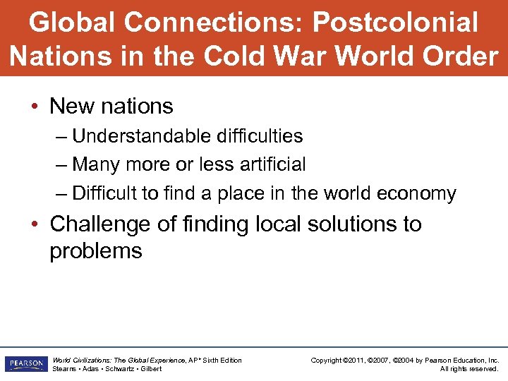 Global Connections: Postcolonial Nations in the Cold War World Order • New nations –