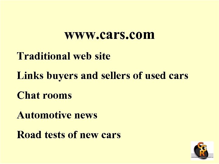 www. cars. com Traditional web site Links buyers and sellers of used cars Chat