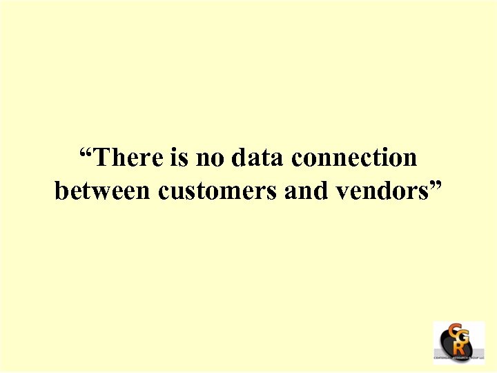 “There is no data connection between customers and vendors” 