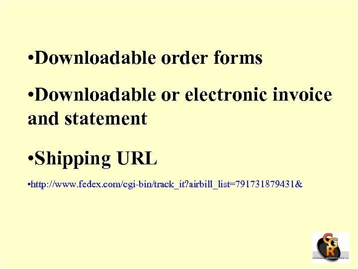  • Downloadable order forms • Downloadable or electronic invoice and statement • Shipping