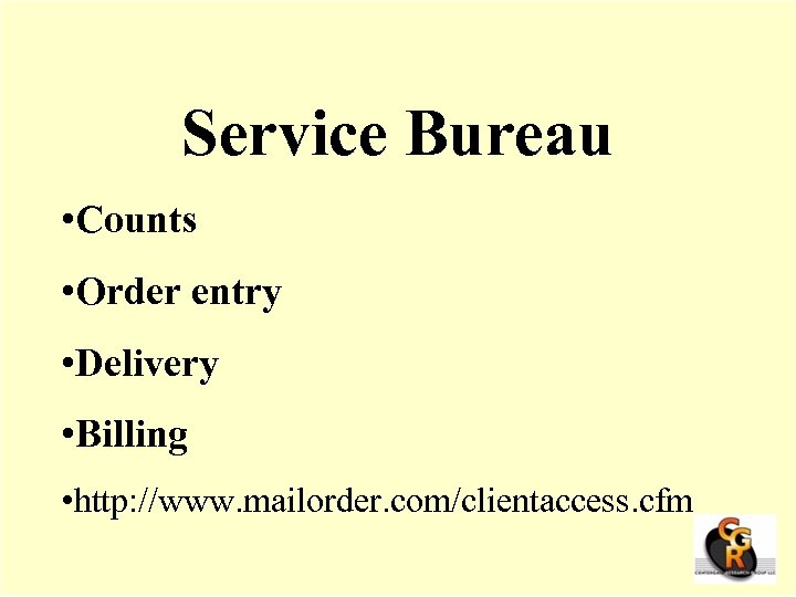 Service Bureau • Counts • Order entry • Delivery • Billing • http: //www.