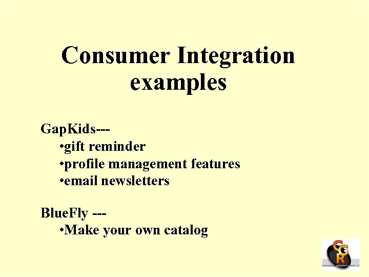 Consumer Integration examples Gap. Kids-- • gift reminder • profile management features • email