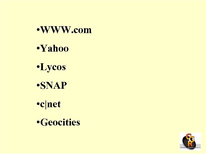  • WWW. com • Yahoo • Lycos • SNAP • c|net • Geocities