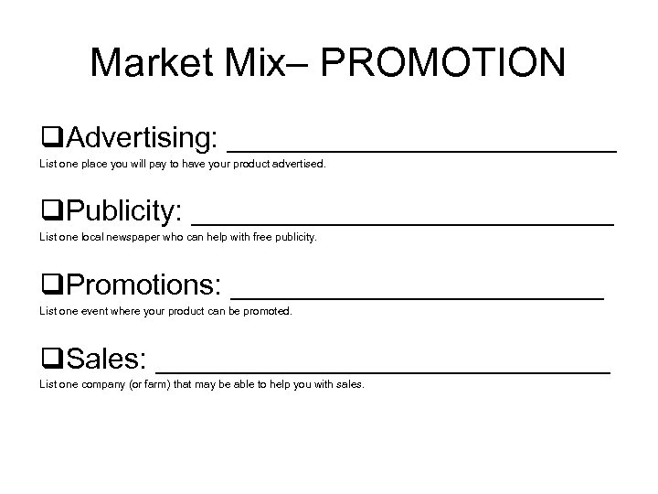 Market Mix– PROMOTION q. Advertising: ____________ List one place you will pay to have