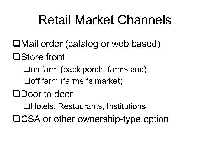 Retail Market Channels q. Mail order (catalog or web based) q. Store front qon