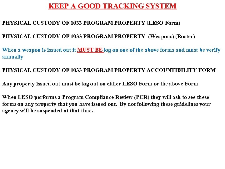 KEEP A GOOD TRACKING SYSTEM PHYSICAL CUSTODY OF 1033 PROGRAM PROPERTY (LESO Form) PHYSICAL