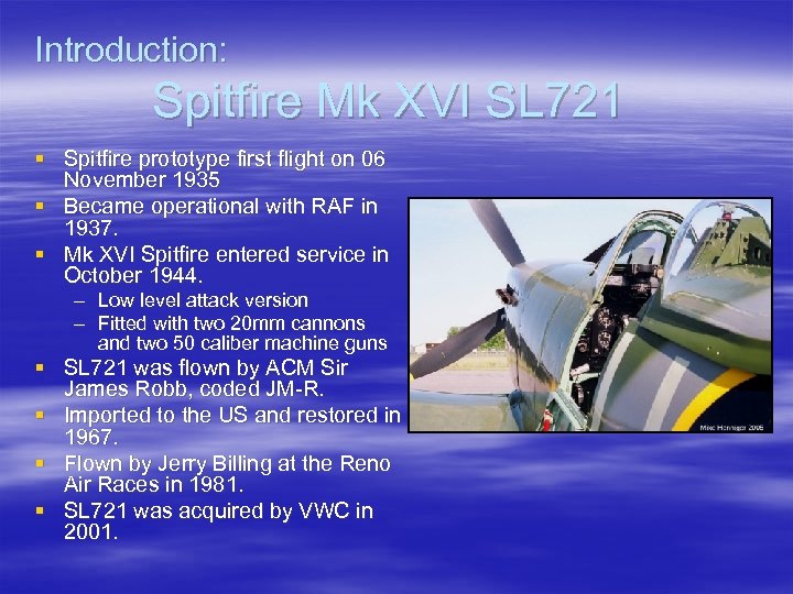 Introduction: Spitfire Mk XVI SL 721 § Spitfire prototype first flight on 06 November