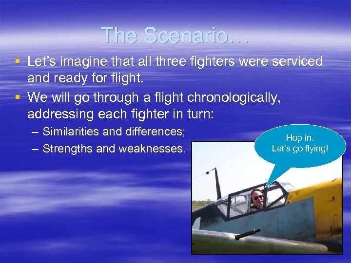 The Scenario… § Let’s imagine that all three fighters were serviced and ready for
