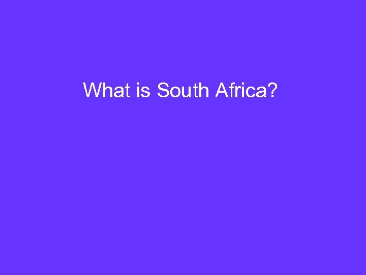 What is South Africa? 