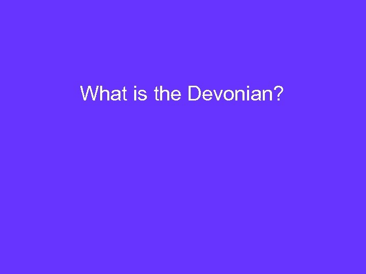What is the Devonian? 