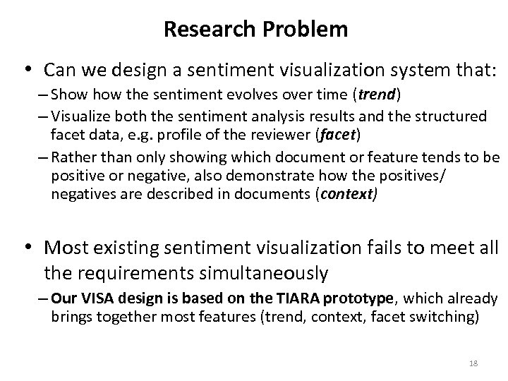 Research Problem • Can we design a sentiment visualization system that: – Show the