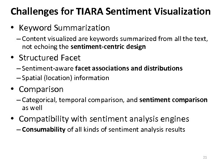 Challenges for TIARA Sentiment Visualization • Keyword Summarization – Content visualized are keywords summarized