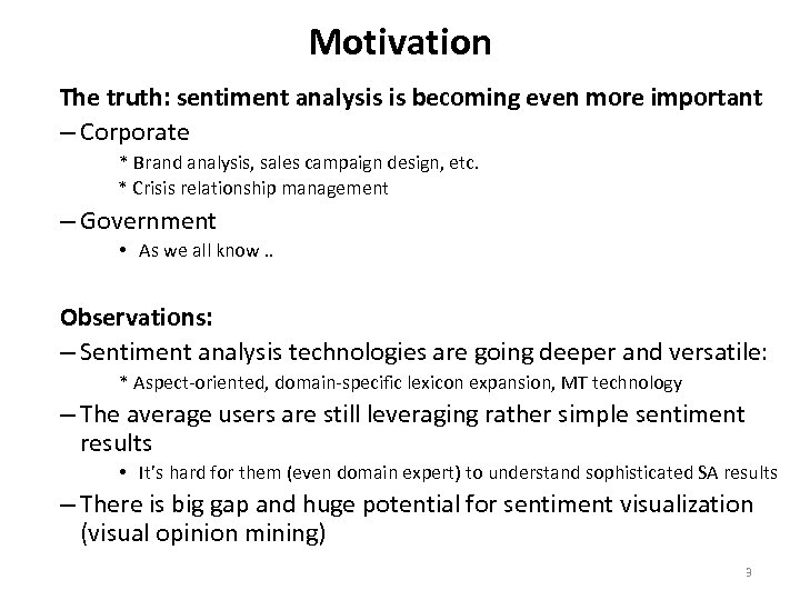 Motivation The truth: sentiment analysis is becoming even more important – Corporate * Brand