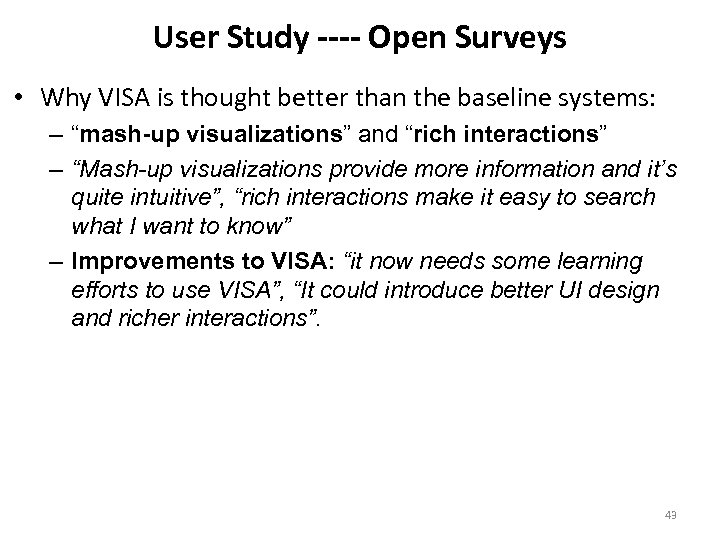 User Study ---- Open Surveys • Why VISA is thought better than the baseline