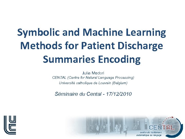 Symbolic and Machine Learning Methods for Patient Discharge Summaries Encoding Julia Medori CENTAL (Centre