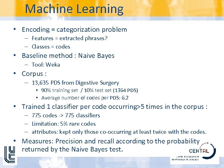 Machine Learning • Encoding = categorization problem – Features = extracted phrases? – Classes