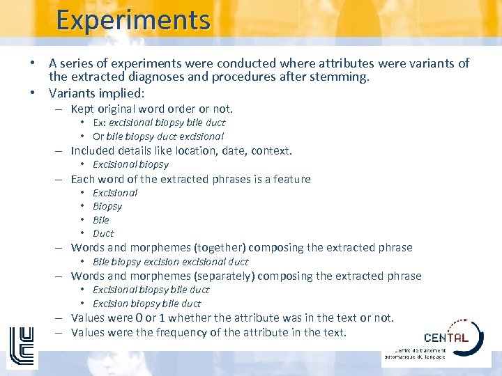 Experiments • A series of experiments were conducted where attributes were variants of the