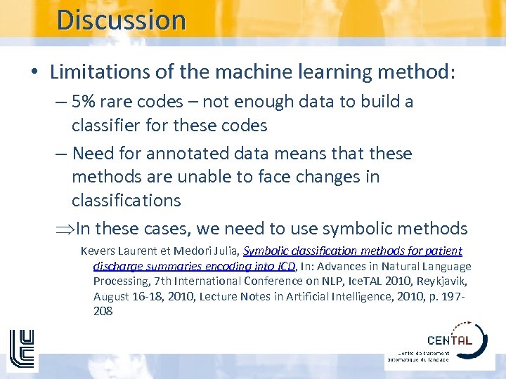 Discussion • Limitations of the machine learning method: – 5% rare codes – not