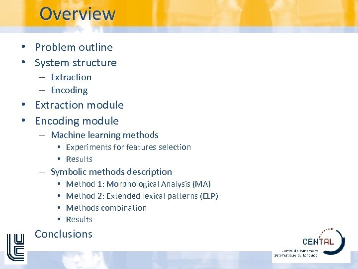 Overview • Problem outline • System structure – Extraction – Encoding • Extraction module