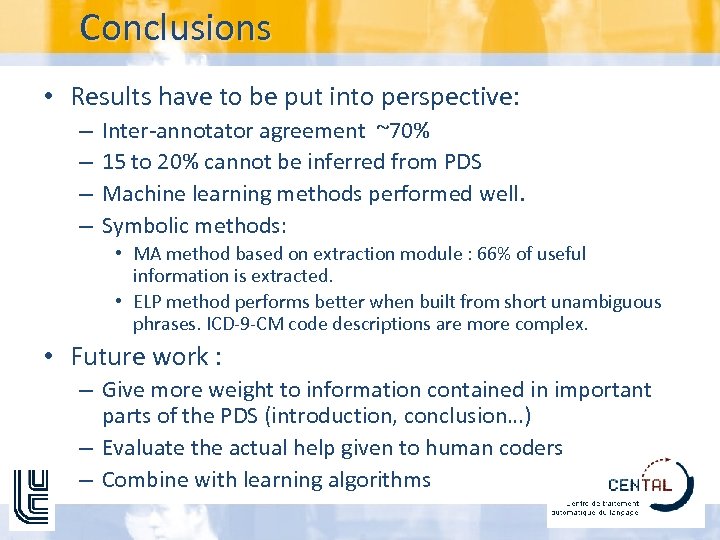 Conclusions • Results have to be put into perspective: – – Inter-annotator agreement ~70%
