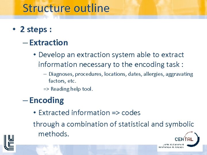 Structure outline • 2 steps : – Extraction • Develop an extraction system able