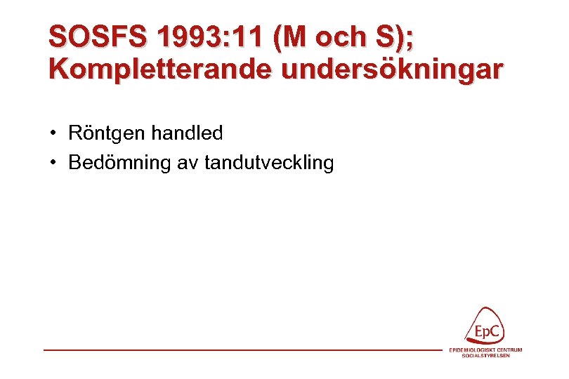 SOSFS 1993: 11 (M och S); Kompletterande undersökningar • Röntgen handled • Bedömning av