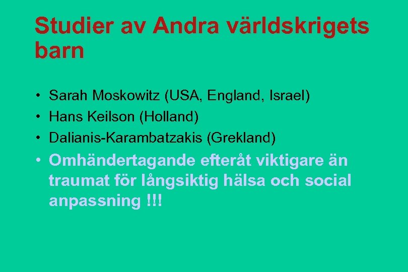 Studier av Andra världskrigets barn • Sarah Moskowitz (USA, England, Israel) • Hans Keilson