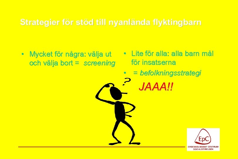 Strategier för stöd till nyanlända flyktingbarn • Mycket för några: välja ut och välja