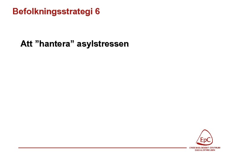 Befolkningsstrategi 6 Att ”hantera” asylstressen 