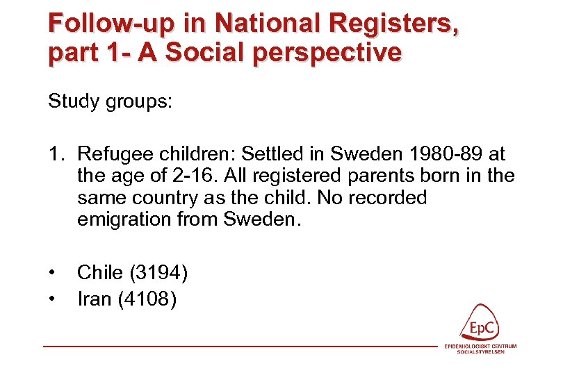 Follow-up in National Registers, part 1 - A Social perspective Study groups: 1. Refugee
