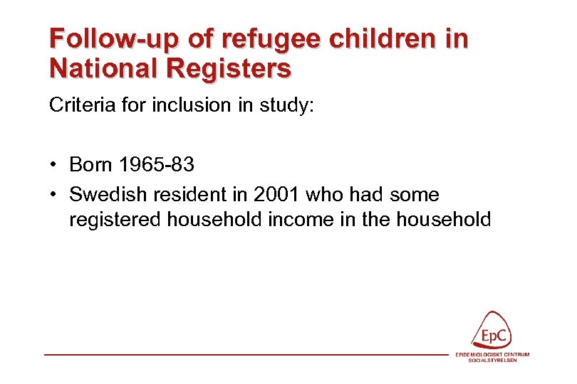 Follow-up of refugee children in National Registers Criteria for inclusion in study: • Born