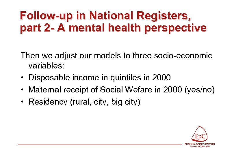 Follow-up in National Registers, part 2 - A mental health perspective Then we adjust