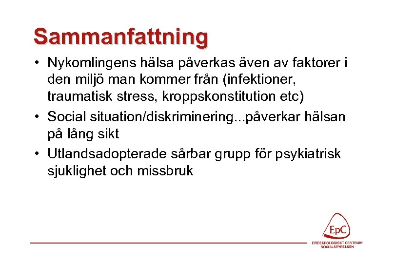 Sammanfattning • Nykomlingens hälsa påverkas även av faktorer i den miljö man kommer från