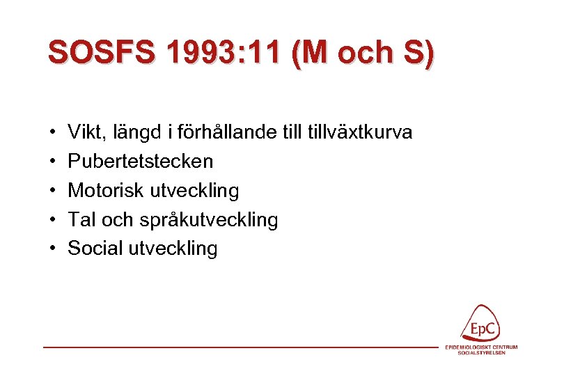 SOSFS 1993: 11 (M och S) • • • Vikt, längd i förhållande tillväxtkurva