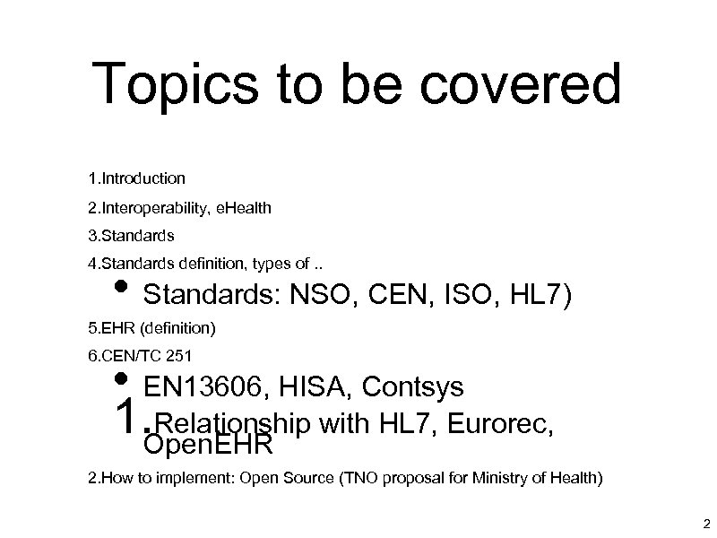 Topics to be covered 1. Introduction 2. Interoperability, e. Health 3. Standards 4. Standards