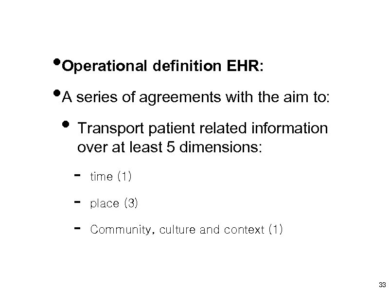  • Operational definition EHR: • A series of agreements with the aim to: