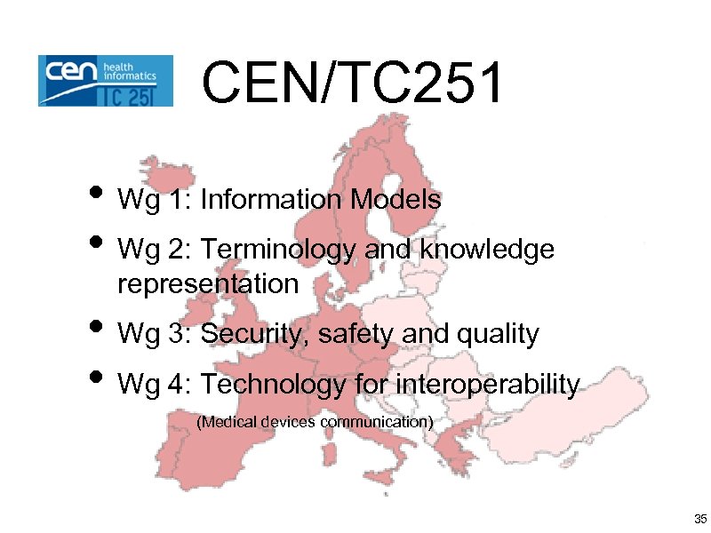 CEN/TC 251 • Wg 1: Information Models • Wg 2: Terminology and knowledge representation