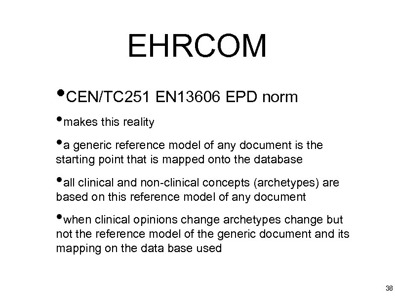EHRCOM • CEN/TC 251 EN 13606 EPD norm • makes this reality • a