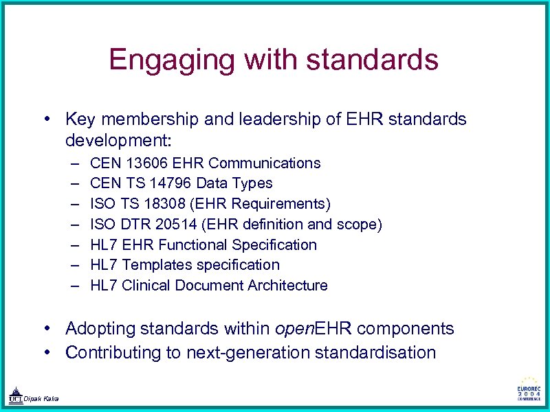 Engaging with standards • Key membership and leadership of EHR standards development: – –