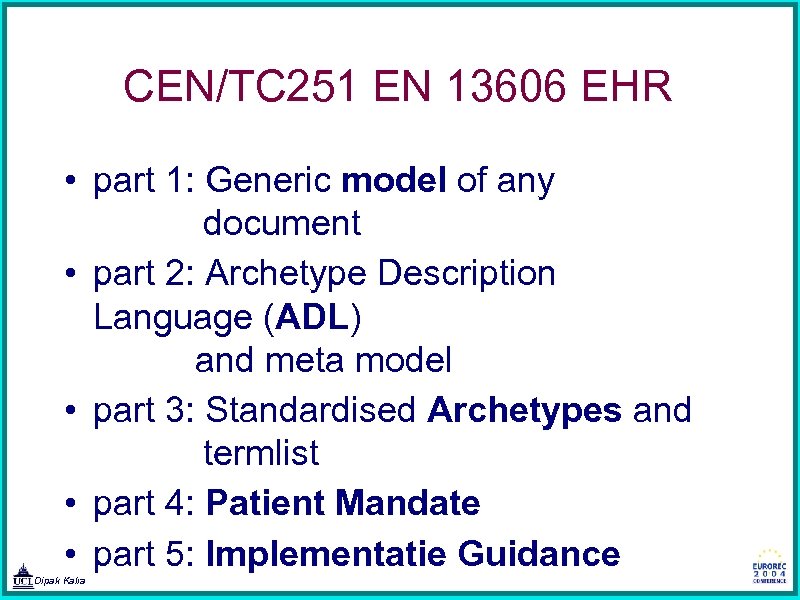 CEN/TC 251 EN 13606 EHR • part 1: Generic model of any document •