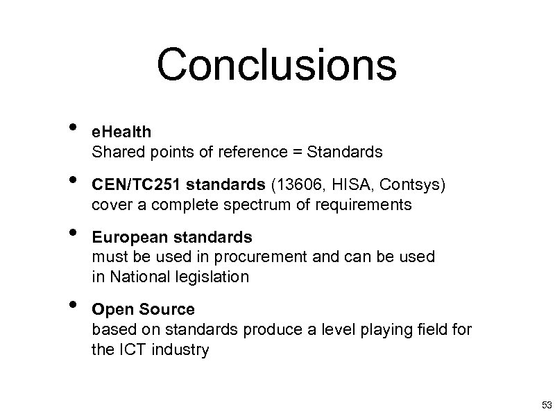 Conclusions • • e. Health Shared points of reference = Standards CEN/TC 251 standards