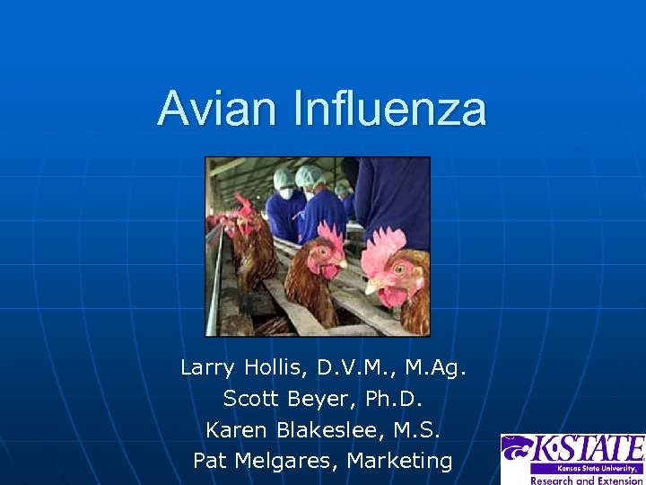 Avian Influenza Larry Hollis, D. V. M. , M. Ag. Scott Beyer, Ph. D.