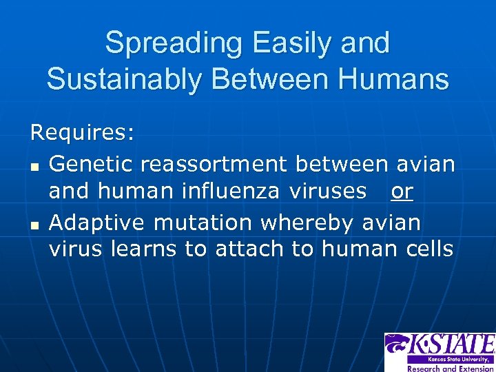 Spreading Easily and Sustainably Between Humans Requires: n Genetic reassortment between avian and human