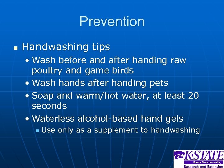 Prevention n Handwashing tips • Wash before and after handing raw poultry and game