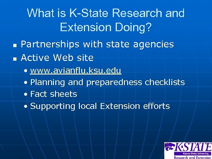 What is K-State Research and Extension Doing? n n Partnerships with state agencies Active